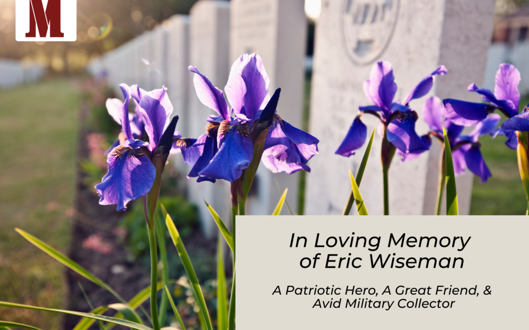 In Loving Memory of Eric Wiseman: A Patriotic Hero, A Great Friend, &  Avid Military Collector